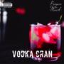 Vodka Cran (Deluxe Version) [Explicit]