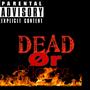 Dead Or Now (Explicit)