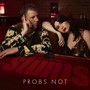 Probs Not (Explicit)