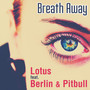 Breath Away (feat. Berlin & Pitbull)