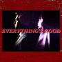 Everything's Good (Explicit)