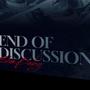 End Of Discussion (Explicit)