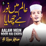 Aalam Mein Noor Hai Chaya