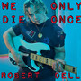 We Only Die Once