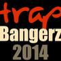 Trap Bangerz 2014