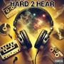 Hard 2 Hear (Explicit)