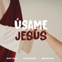 Úsame Jesús