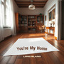 You're My Home