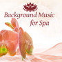 Background Music for Spa – Spa Relaxation Music, Relax Yourself, Peaceful Music, Soothing Sounds, Wellness, Bliss Spa