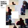 Barely Hanging On (Explicit)