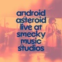 Android Asteroid (Performed at Smecky Music Studios)