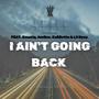 I Ain’t Going Back (feat. Kmuziq, AmGee, Ca$$ette & Lil Doza)