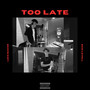 TOO LATE (Explicit)