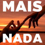 Mais Nada (Explicit)