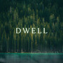 Dwell