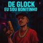 DE GLOCK EU SOU BONITINHO (Explicit)