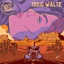 Toxic Waltz (Explicit)