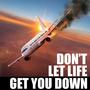 Don't Let Life Get You Down