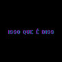 Isso que é diss (Explicit)