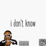 I Don't Know (Explicit)