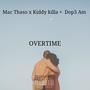 Overtime (feat. DOP3 A.M & Kiddy Killa) [Explicit]