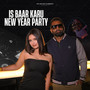 Is Baar Karu New Year Party