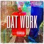 Dat Work (feat. Peekleez) [Explicit]