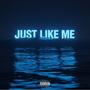 JUST LIKE ME (feat. FIVESTARR) [Explicit]