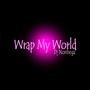 Wrap My World Rmx