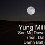 See Me Down (feat. Dat Damn Ball) (Explicit)