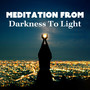 Meditation From Darkness To Light: Spirituality, Contemplation, Self-Observation, Affirmations