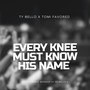 Every Knee Must Know His Name