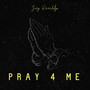 Pray 4 Me (Explicit)