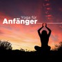 Yoga für Anfänger: Yoga-Musik für Yoga-Übungen