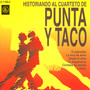 Historiando Al Cuarteto de Punta Y Taco