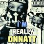 I'm Really Onnatt (Explicit)