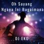 Oh Sayang Ngana Ini Bagaimana (Remix)