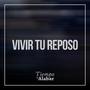 Vivir tu reposo (feat. Fe Mayor Duo, Ultima Estación Dúo, Christian Ferrufino & Lucas Casco)