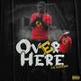 Over Here (Explicit)