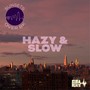 Hazy & Slow