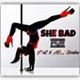 She Bad (Explicit)