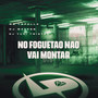 No Foguetão Não Vai Montar (Explicit)