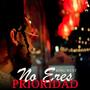 No Eres Prioridad (Explicit)