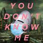 You Don't Know Me (Explicit)