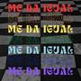 ME DA IGUAL