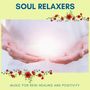 Soul Relaxers - Music For Reiki Healing And Positivity