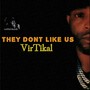 They Dont Like Us (Explicit)