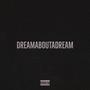 DREAMABOUTADREAM (feat. Marcellus Juvann) [Explicit]