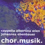 Cappella Albertina Wien - Chormusik