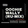 Oochie Wally (Ru-Mix) [Explicit]